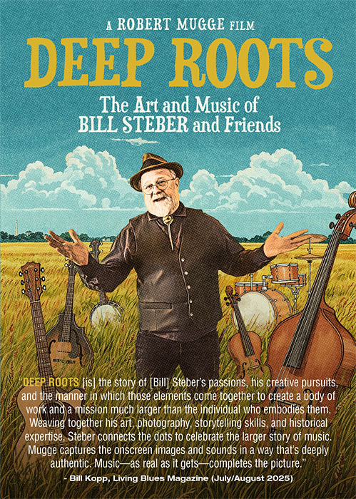 DEEP ROOTS: The Art and Music of Bill Steber and Friends